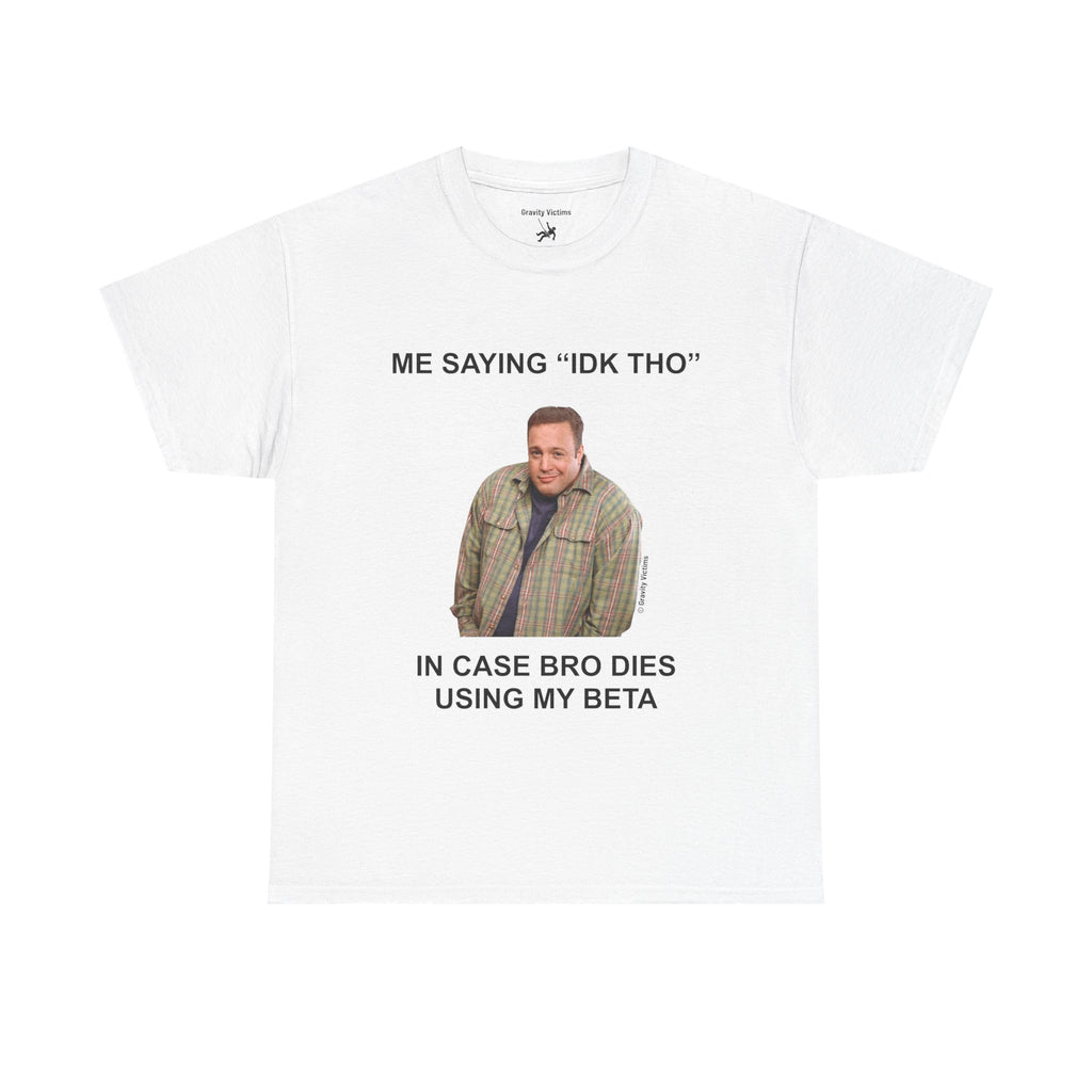 Idk Tho Tee