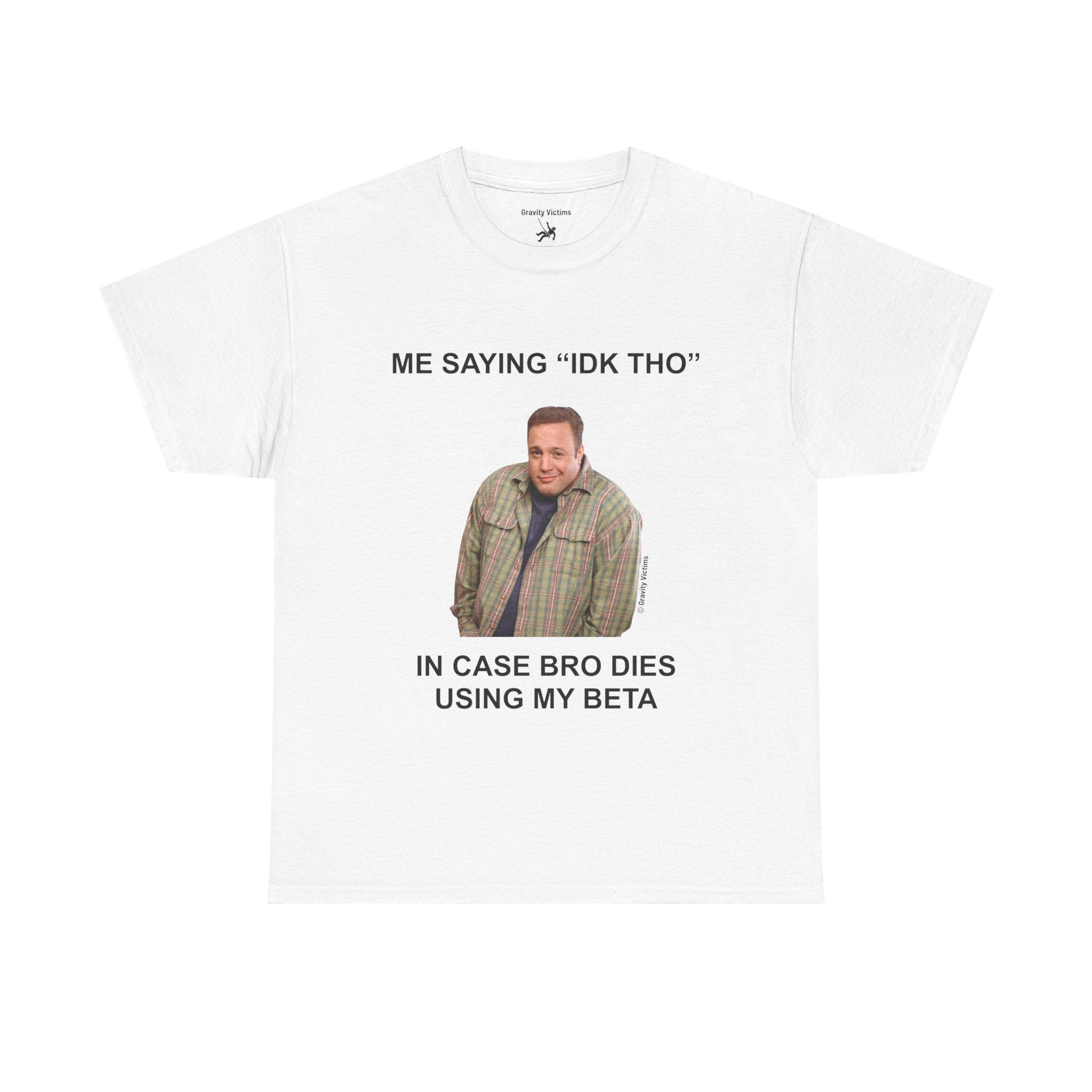 Idk Tho Tee