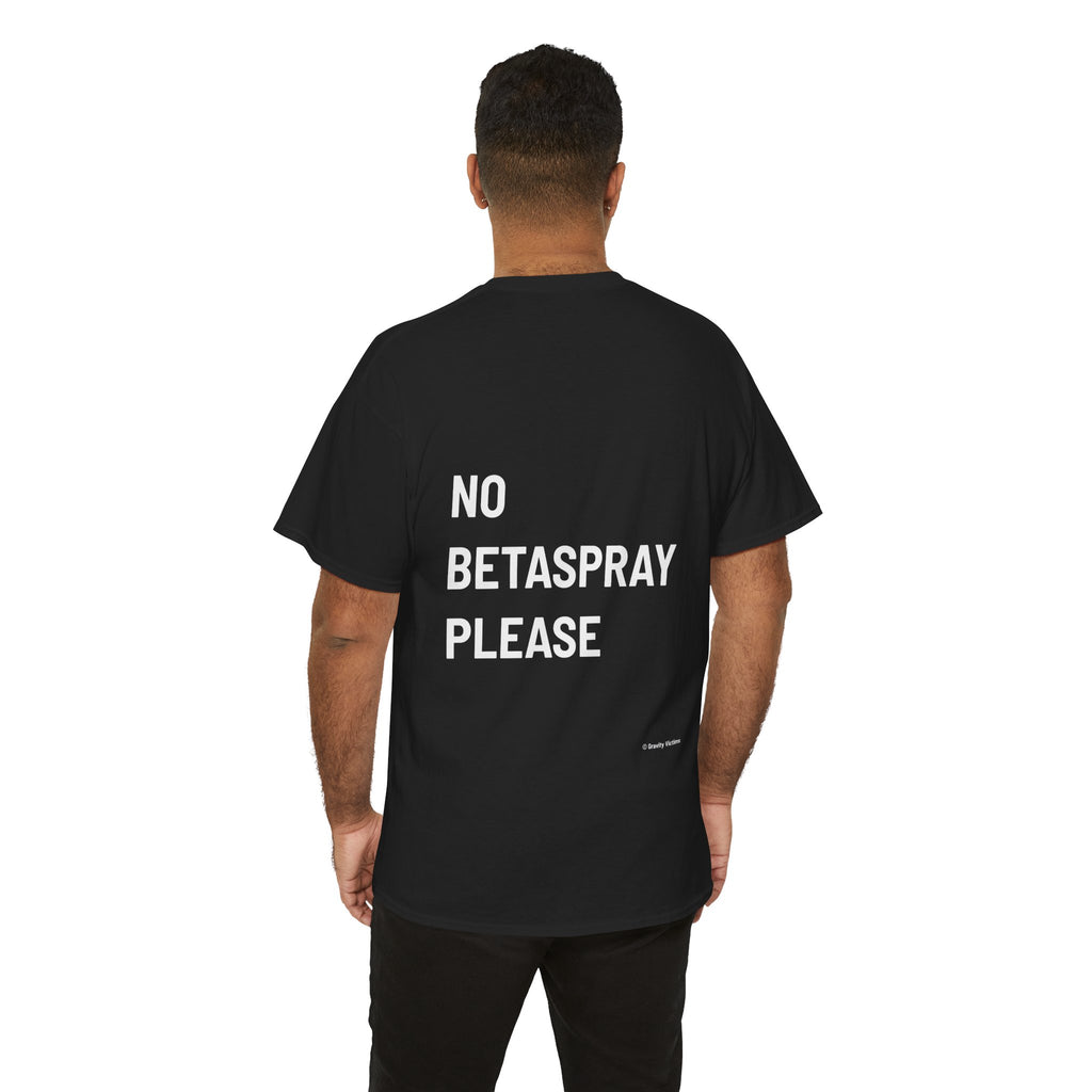 No Betaspray Please Backside Tee