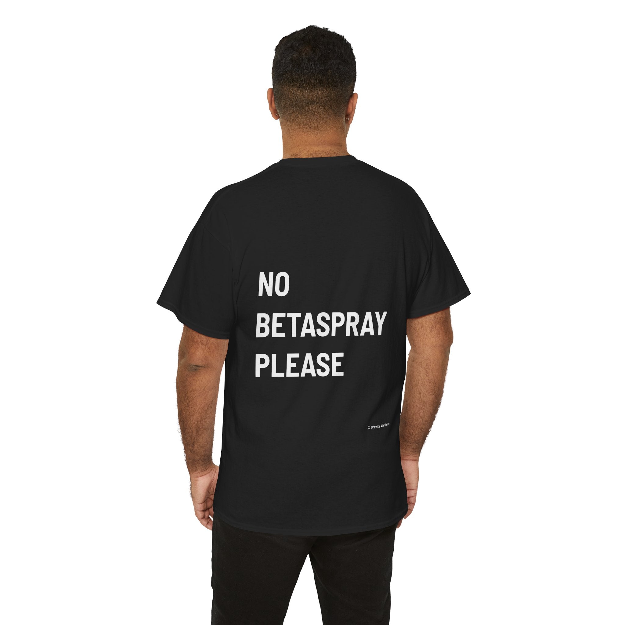 No Betaspray Please Backside Tee